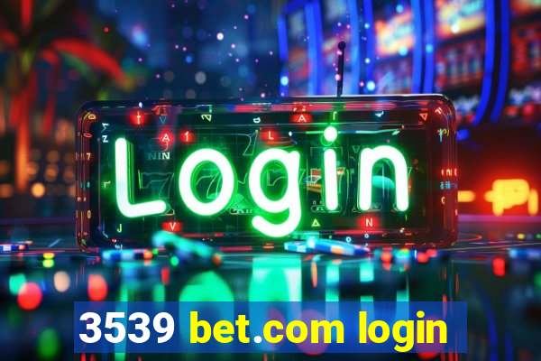 3539 bet.com login