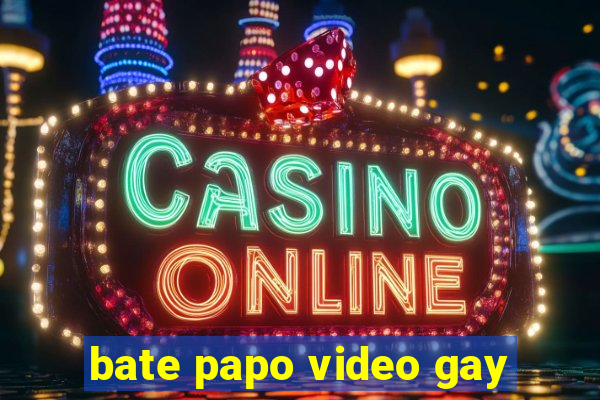 bate papo video gay