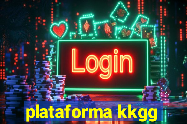 plataforma kkgg