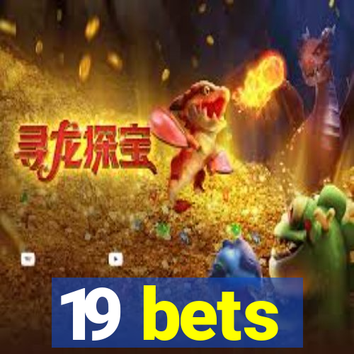 19 bets