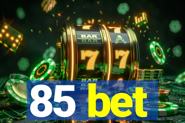 85 bet