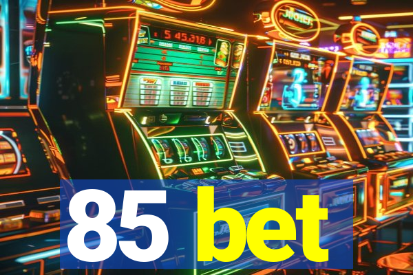 85 bet