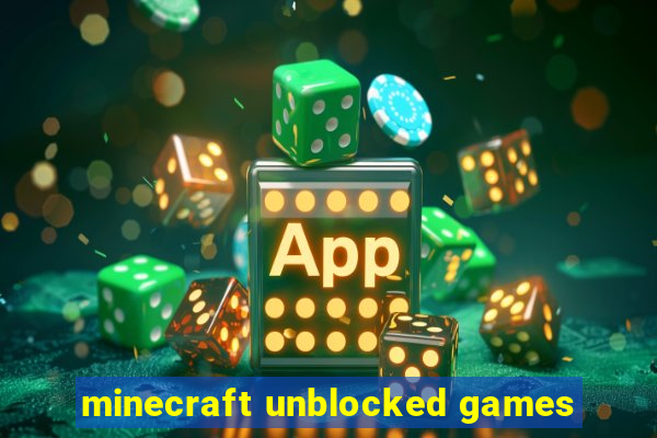 minecraft unblocked games