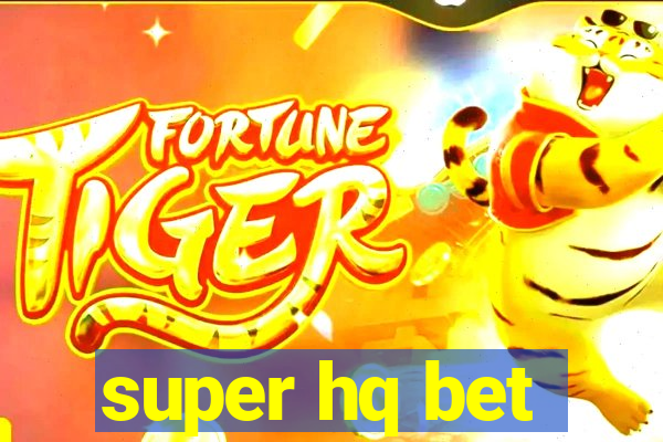 super hq bet