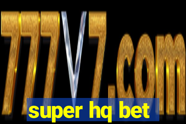 super hq bet