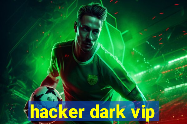 hacker dark vip