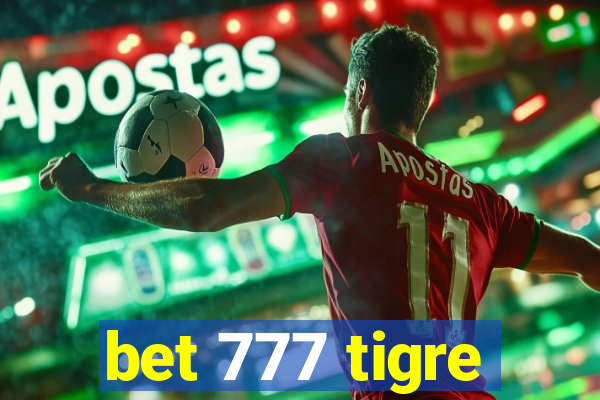 bet 777 tigre