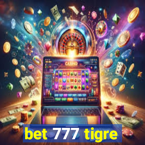 bet 777 tigre