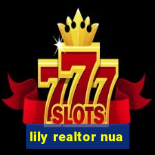 lily realtor nua