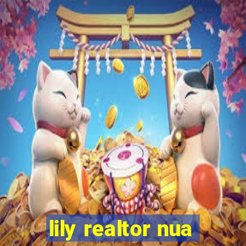 lily realtor nua