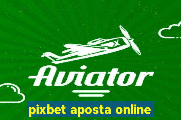 pixbet aposta online