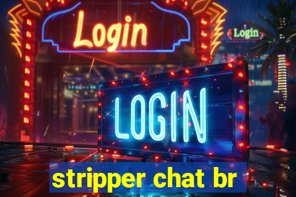 stripper chat br