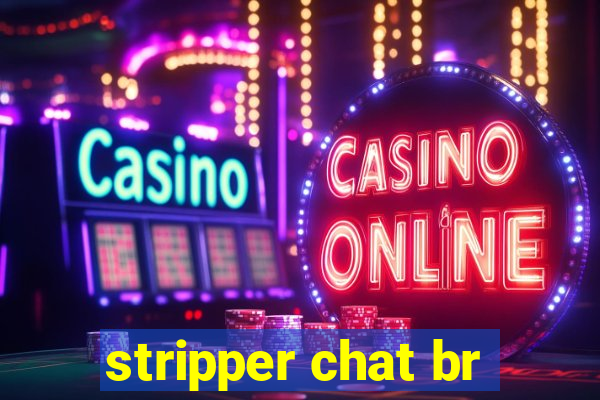 stripper chat br