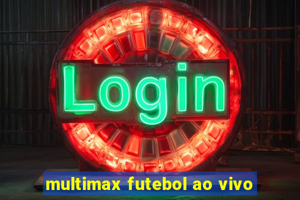 multimax futebol ao vivo