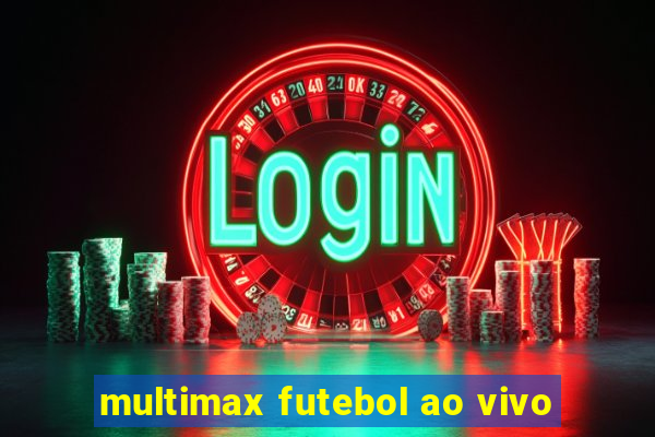 multimax futebol ao vivo