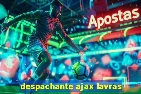 despachante ajax lavras