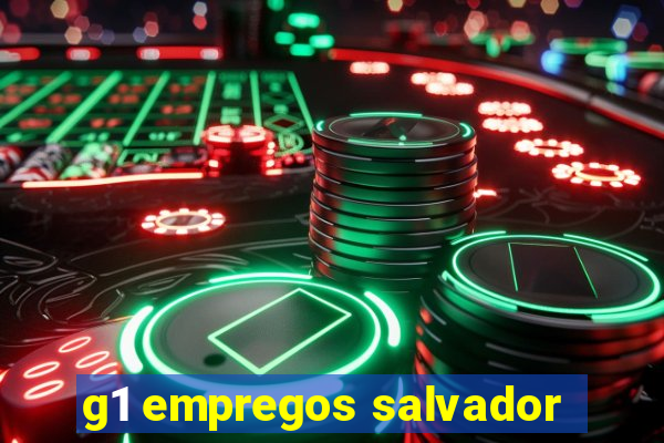 g1 empregos salvador