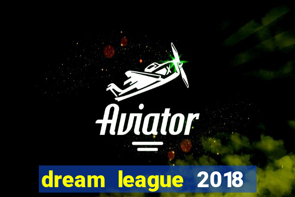 dream league 2018 dinheiro infinito