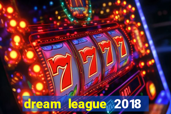 dream league 2018 dinheiro infinito