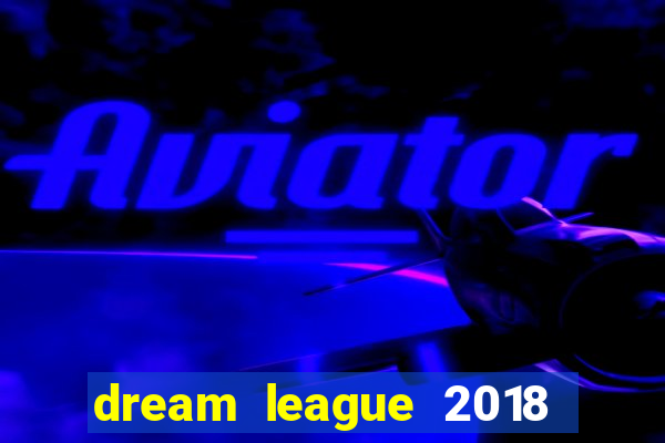 dream league 2018 dinheiro infinito