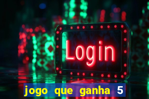 jogo que ganha 5 reais no cadastro