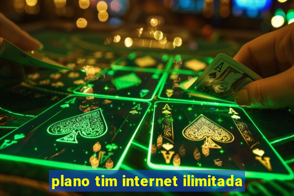 plano tim internet ilimitada