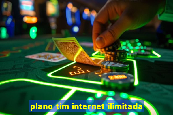 plano tim internet ilimitada