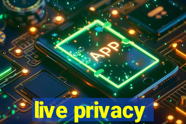 live privacy