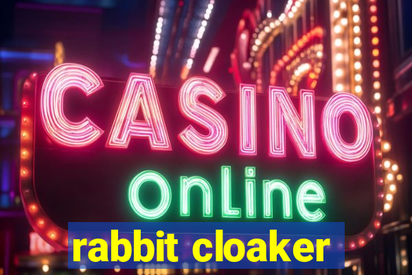 rabbit cloaker