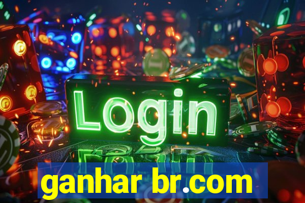 ganhar br.com