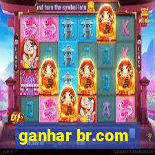 ganhar br.com