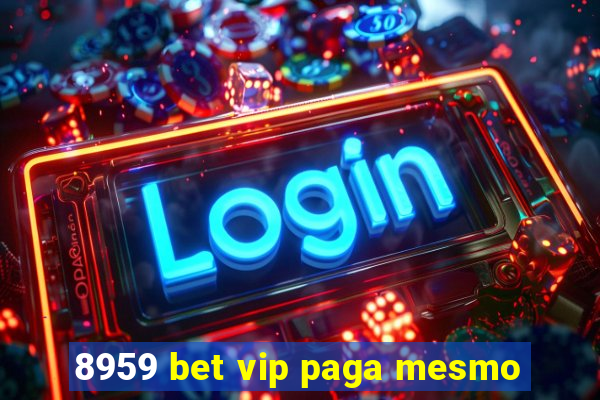 8959 bet vip paga mesmo