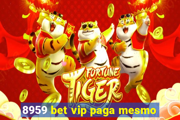 8959 bet vip paga mesmo