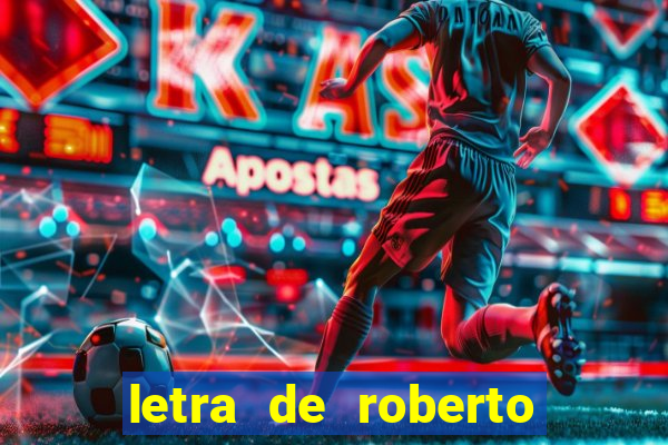 letra de roberto carlos meu querido meu velho meu amigo