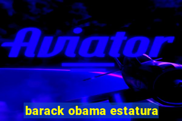 barack obama estatura