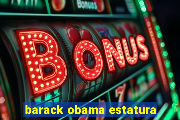 barack obama estatura