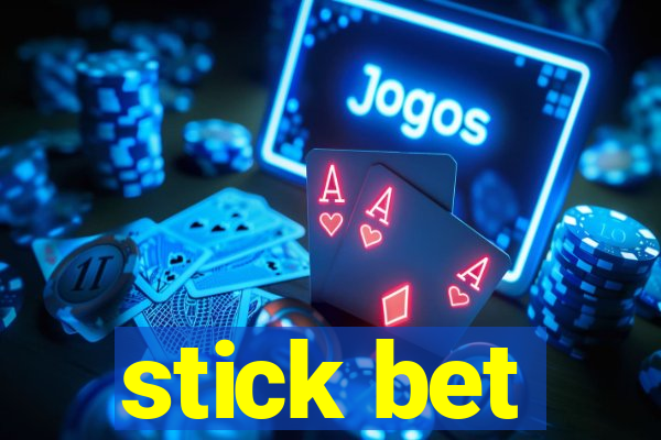 stick bet