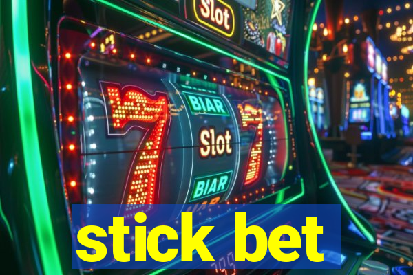 stick bet