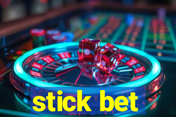 stick bet