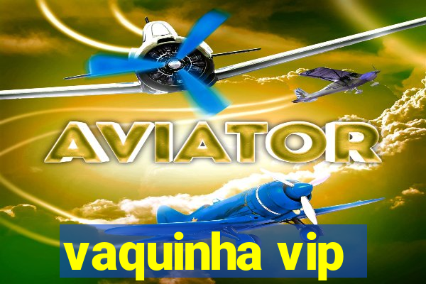 vaquinha vip