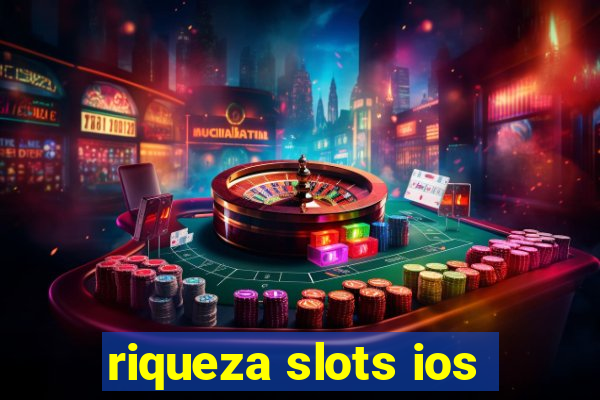 riqueza slots ios