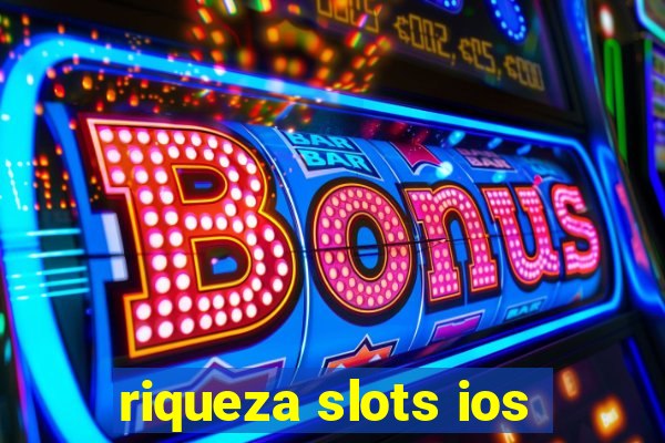 riqueza slots ios