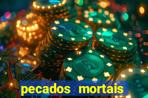 pecados mortais para confessar