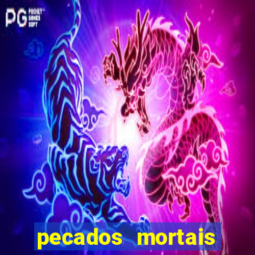 pecados mortais para confessar