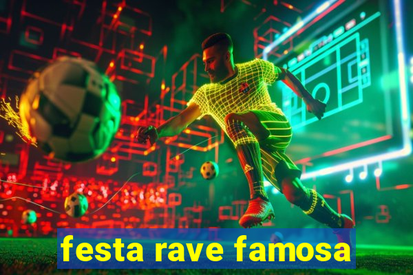 festa rave famosa