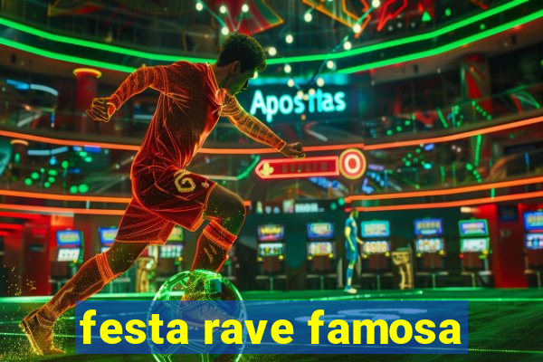 festa rave famosa