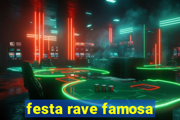 festa rave famosa