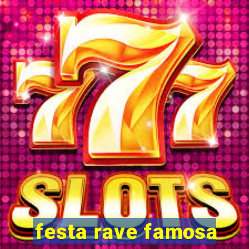 festa rave famosa