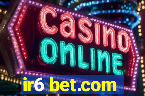 ir6 bet.com