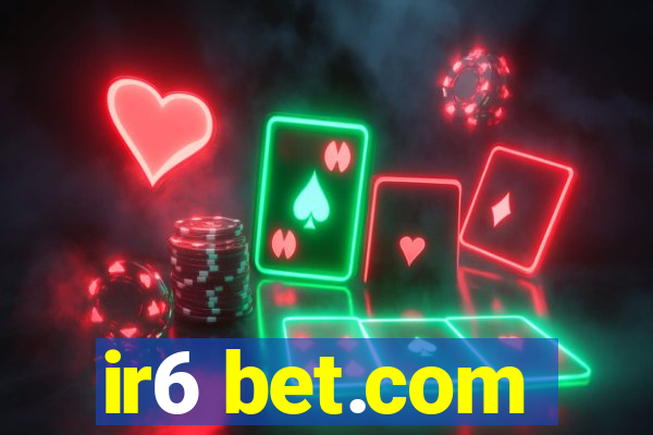 ir6 bet.com